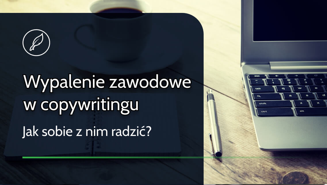 Wypalenie Zawodowe W Copywritingu – Jak Sobie Z Nim Radzić?